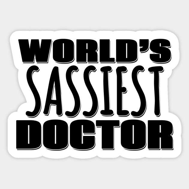 World's Sassiest Doctor Sticker by Mookle